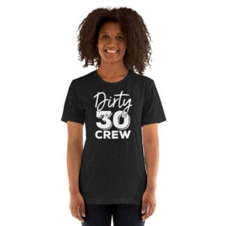 Dirty 30 Crew Birthday Celebration Unisex t-shirt