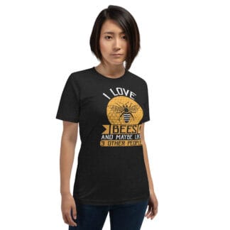 I Love Bees and Maybe 3 Other People Unisex t-shirt