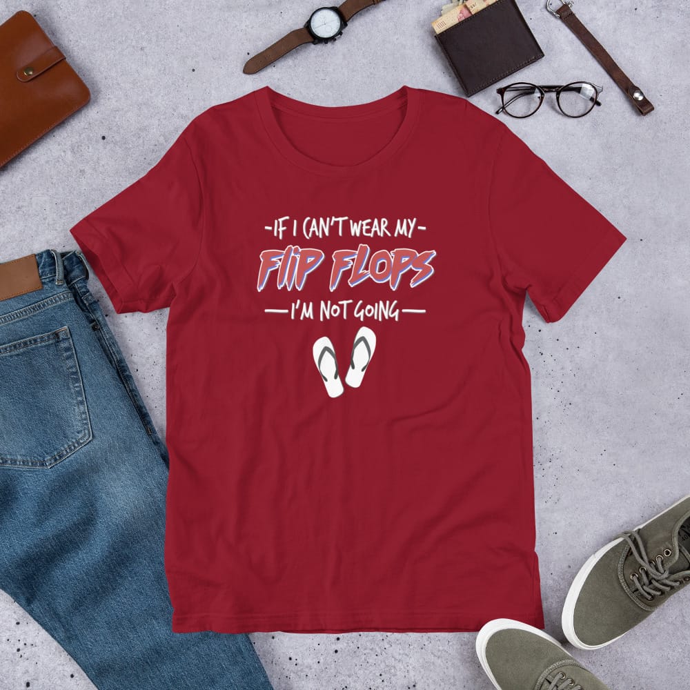 If I Can't Wear My Flip Flops I'm Not Going Unisex t-shirt - Image 3