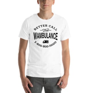 Better Call the Wambulance Unisex t-shirt