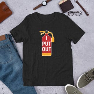I Put Out Fire Extinguisher Fireman Funny Unisex t-shirt