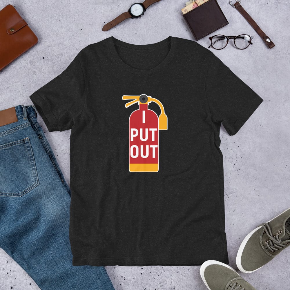 I Put Out firefighter funny graphic t-shirt