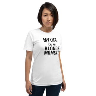 My Life is a Blonde Moment Unisex t-shirt