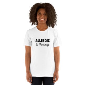 Allergic to Mondays Weekend is Over Funny Unisex t-shirt